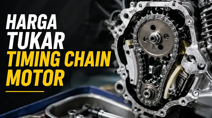 Harga Tukar Timing Chain Motor